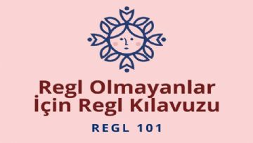 Türkiye'de Regl Farkındalığı için Çalışan Dernekten LGBT Odaklı Regl Kılavuzu